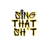Sing That Sh*t